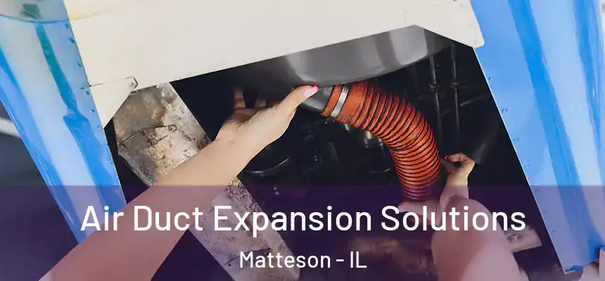  Air Duct Expansion Solutions Matteson - IL