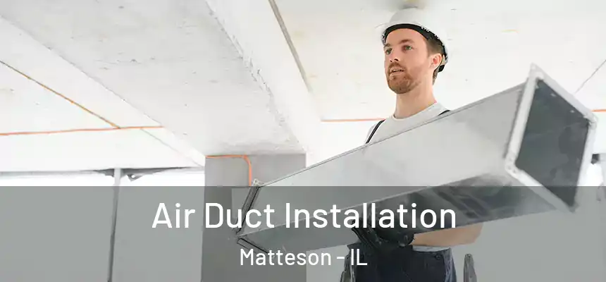  Air Duct Installation Matteson - IL