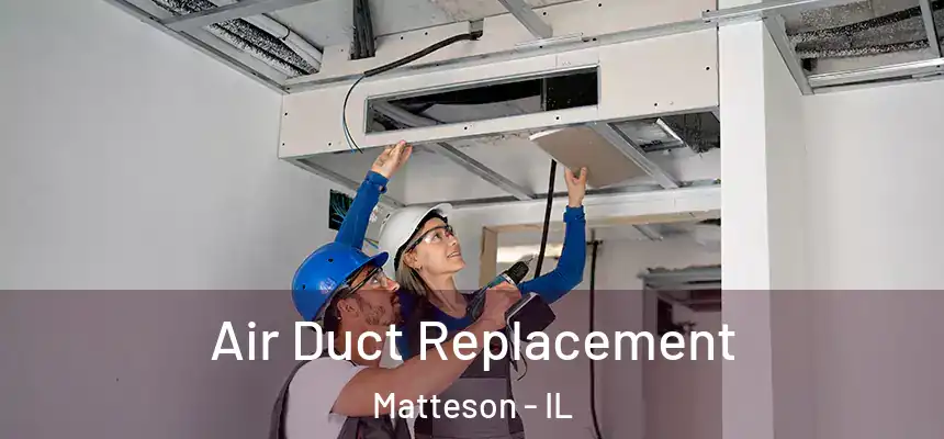 Air Duct Replacement Matteson - IL