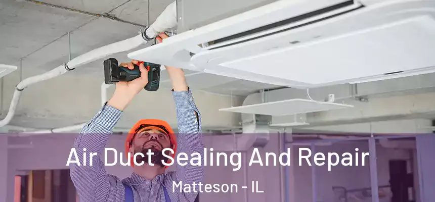 Air Duct Sealing And Repair Matteson - IL