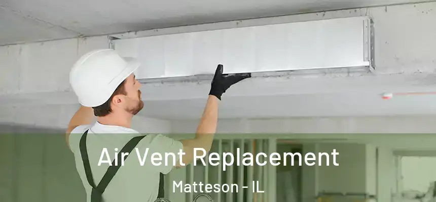 Air Vent Replacement Matteson - IL