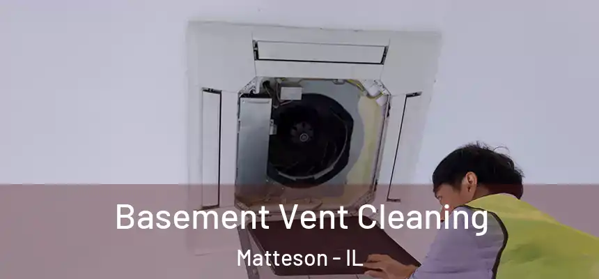 Basement Vent Cleaning Matteson - IL