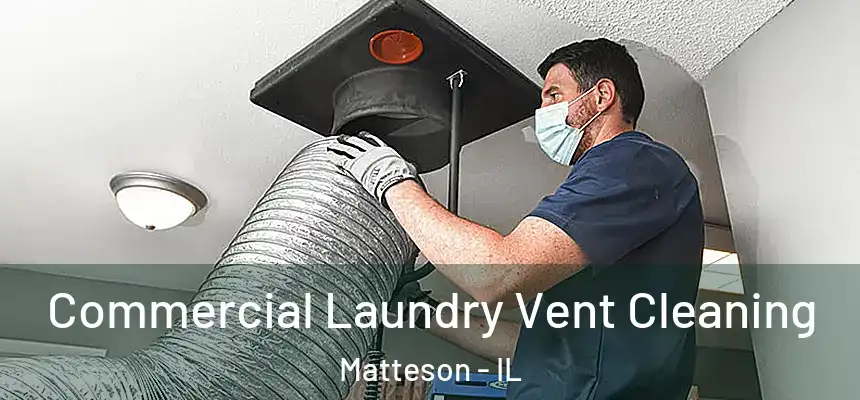  Commercial Laundry Vent Cleaning Matteson - IL