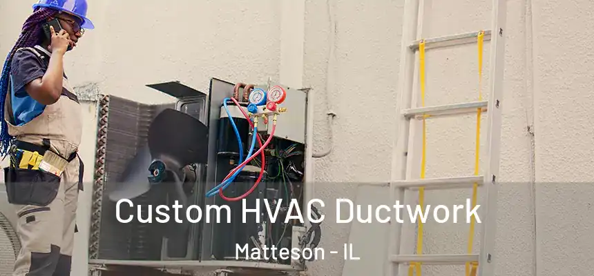 Custom HVAC Ductwork Matteson - IL