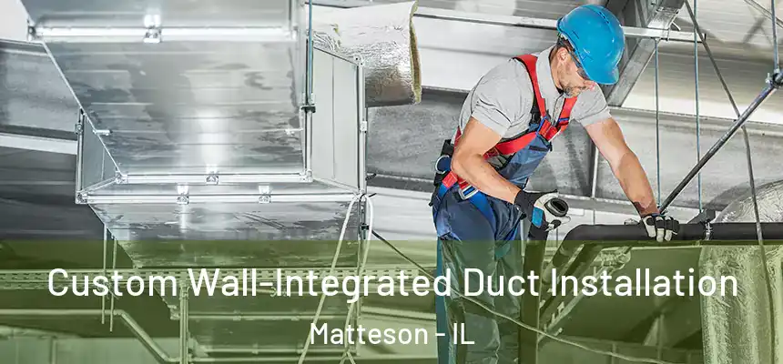 Custom Wall-Integrated Duct Installation Matteson - IL