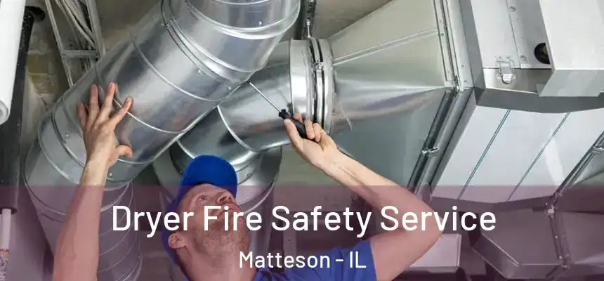  Dryer Fire Safety Service Matteson - IL