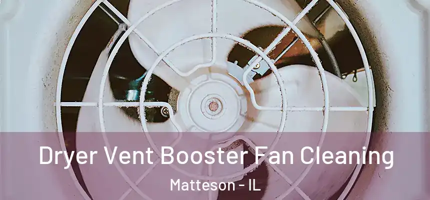 Dryer Vent Booster Fan Cleaning Matteson - IL