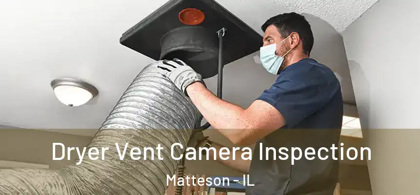 Dryer Vent Camera Inspection Matteson - IL