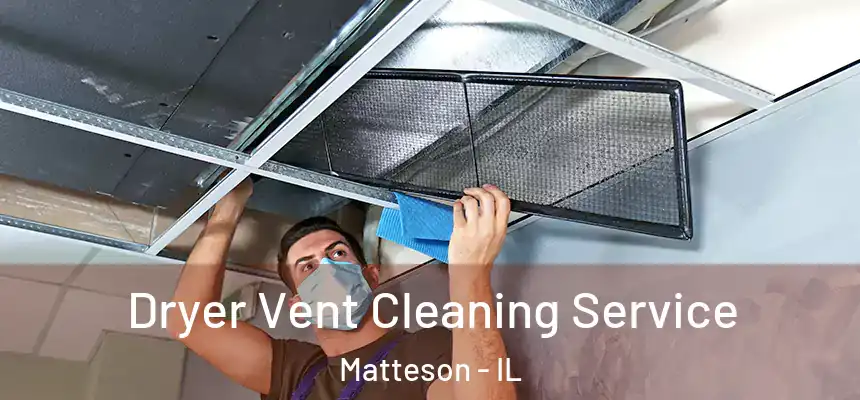  Dryer Vent Cleaning Service Matteson - IL