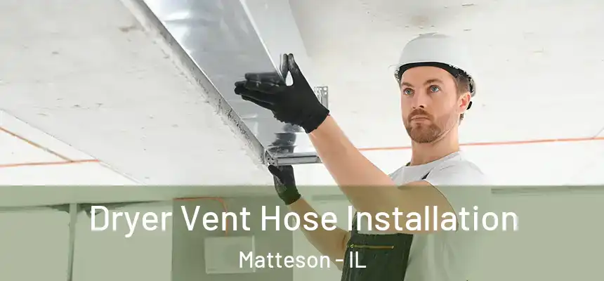  Dryer Vent Hose Installation Matteson - IL