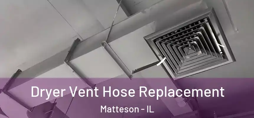 Dryer Vent Hose Replacement Matteson - IL