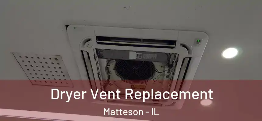 Dryer Vent Replacement Matteson - IL