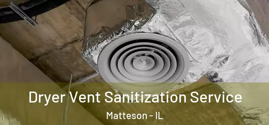  Dryer Vent Sanitization Service Matteson - IL
