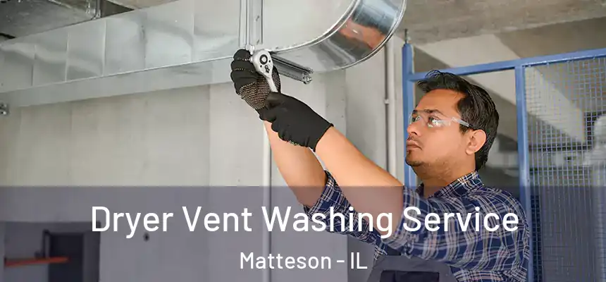  Dryer Vent Washing Service Matteson - IL