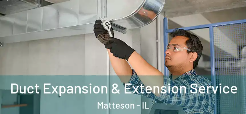  Duct Expansion & Extension Service Matteson - IL