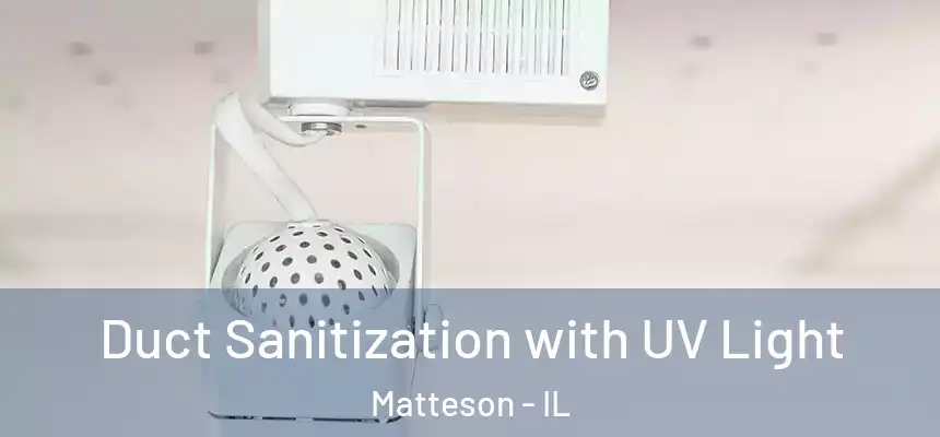  Duct Sanitization with UV Light Matteson - IL