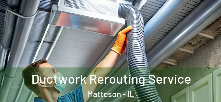 Ductwork Rerouting Service Matteson - IL