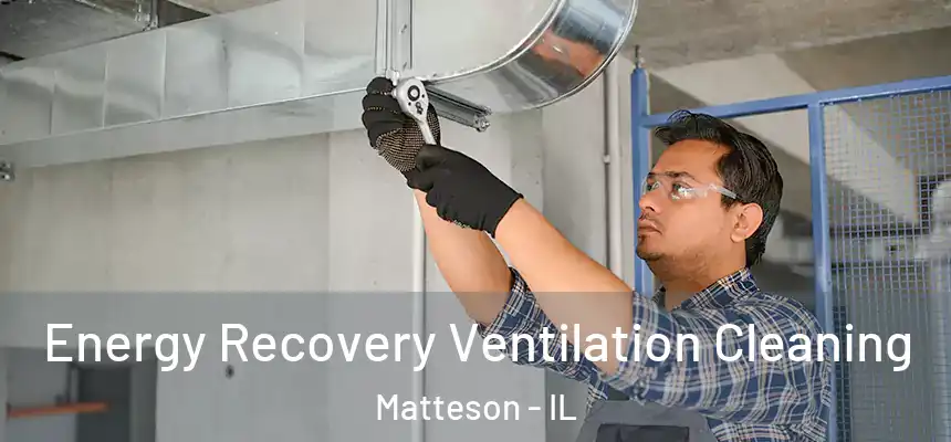  Energy Recovery Ventilation Cleaning Matteson - IL