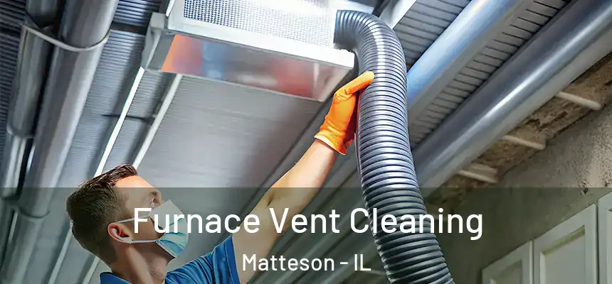 Furnace Vent Cleaning Matteson - IL
