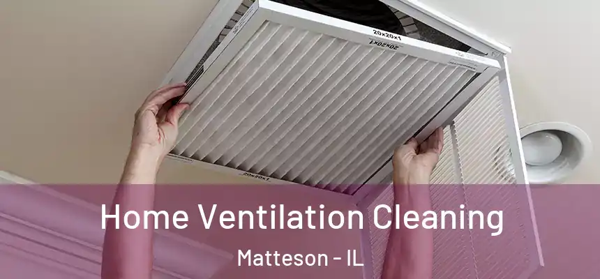 Home Ventilation Cleaning Matteson - IL