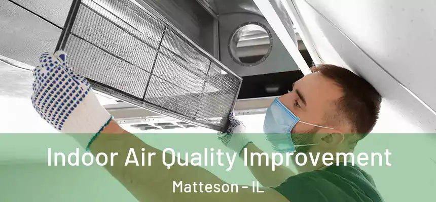 Indoor Air Quality Improvement Matteson - IL