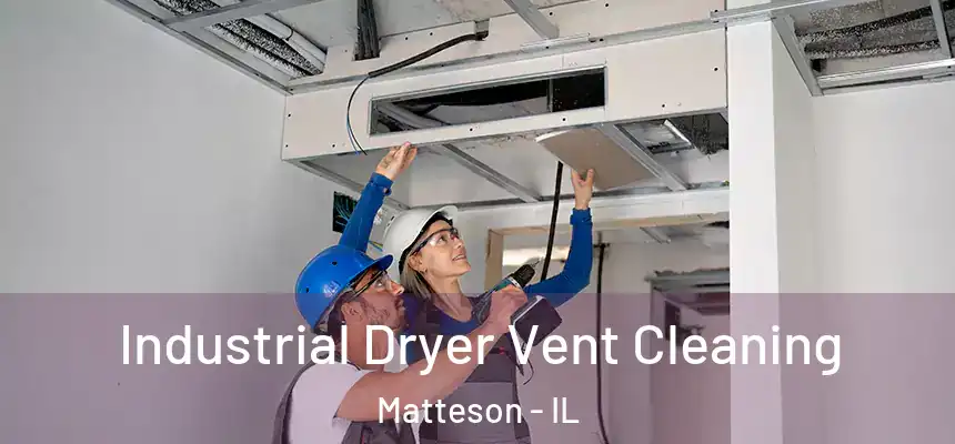  Industrial Dryer Vent Cleaning Matteson - IL