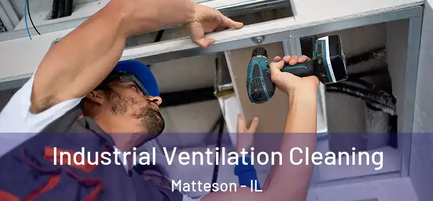  Industrial Ventilation Cleaning Matteson - IL