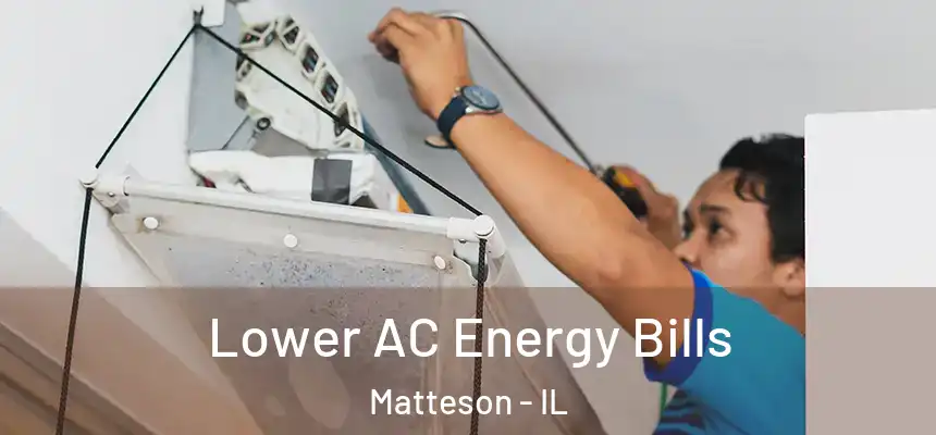 Lower AC Energy Bills Matteson - IL