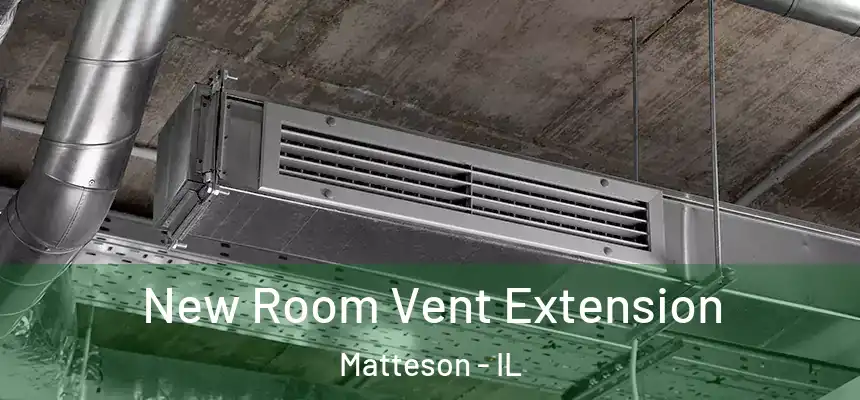  New Room Vent Extension Matteson - IL
