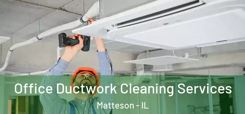Office Ductwork Cleaning Services Matteson - IL