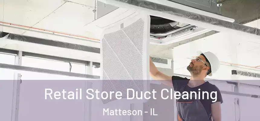  Retail Store Duct Cleaning Matteson - IL
