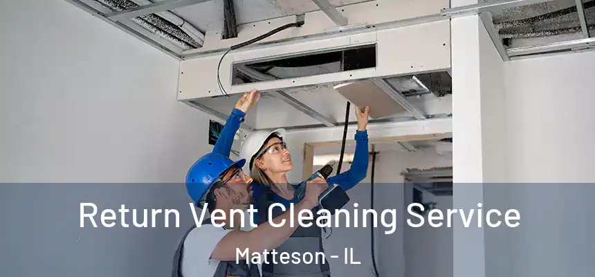 Return Vent Cleaning Service Matteson - IL