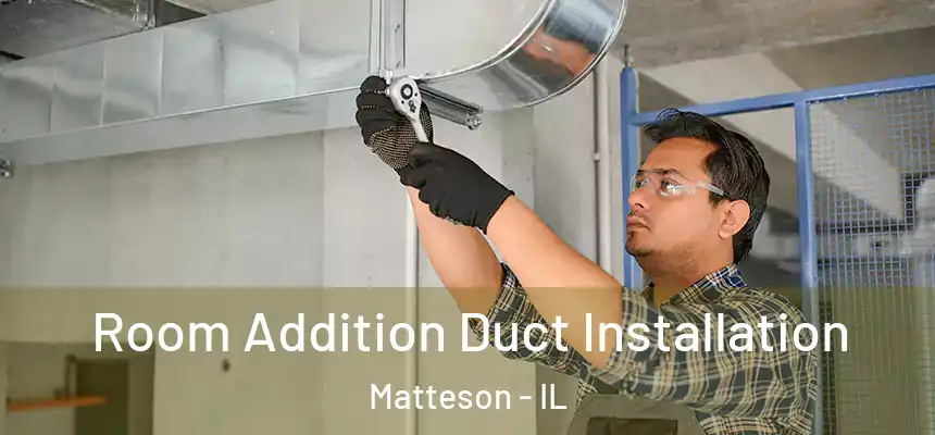  Room Addition Duct Installation Matteson - IL
