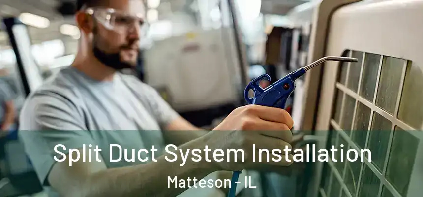  Split Duct System Installation Matteson - IL