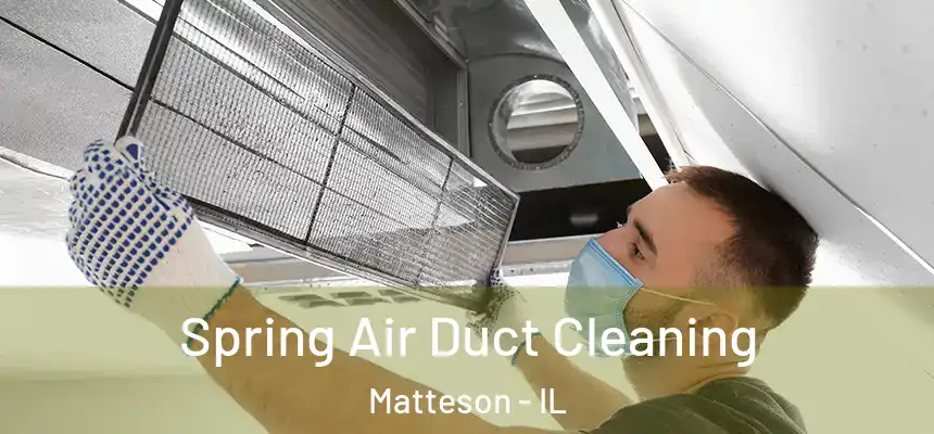  Spring Air Duct Cleaning Matteson - IL