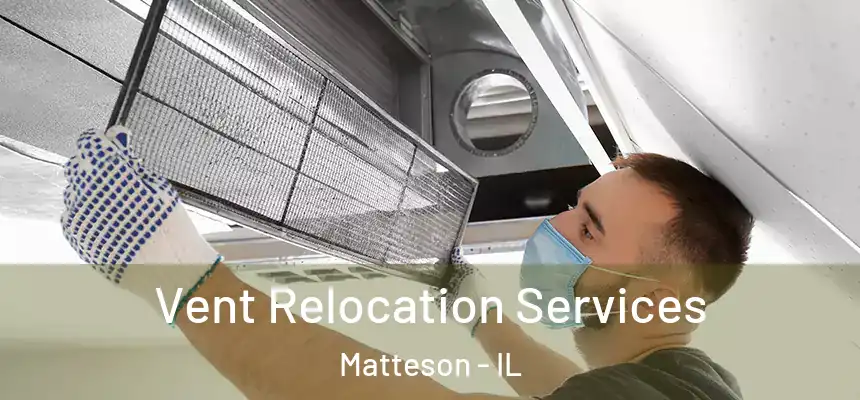 Vent Relocation Services Matteson - IL