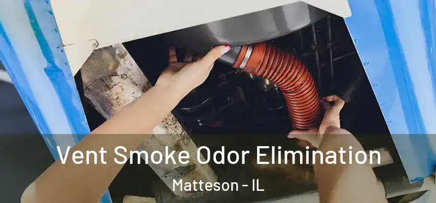  Vent Smoke Odor Elimination Matteson - IL