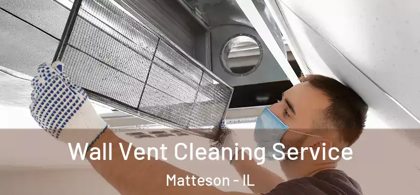  Wall Vent Cleaning Service Matteson - IL